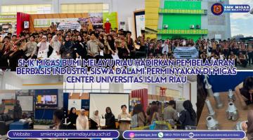 SMK MIGAS Bumi Melayu Riau Hadirkan Pembelajaran Berbasis Industri, Siswa Dalami Perminyakan di Migas Center Universitas Islam Riau